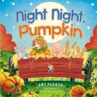 Night Night, Pumpkin di Amy Parker edito da Thomas Nelson Publishers
