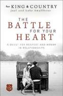 The Battle For Your Heart di For King and Country edito da Tommy Nelson