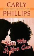 Kiss Me If You Can di Carly Phillips edito da Wheeler Publishing