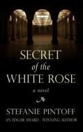 Secret of the White Rose di Stefanie Pintoff edito da Thorndike Press