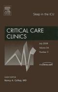 Sleep In The Icu, An Issue Of Critical Care Clinics di Nancy A. Collop edito da Elsevier - Health Sciences Division