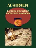 Australia Ecology & Nature Protection Handbook edito da International Business Publications, Usa