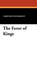 The Favor of Kings di Mary Hastings Bradley edito da Wildside Press