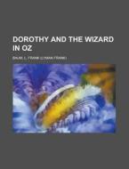 Dorothy and the Wizard in Oz di L. Frank Baum edito da Books LLC, Reference Series