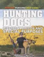 Hunting Dogs: Different Breeds and Special Purposes di Susan Meyer edito da Rosen Central