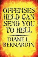 Offenses Held Can Send You To Hell di #Bernardin,  Diane L. edito da Publishamerica