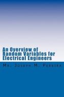 An Overview of Random Variables for Electrical Engineers di MR Joseph M. Pereira edito da Createspace
