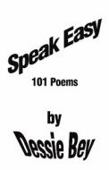 Speak Easy di Dessie Bey edito da America Star Books