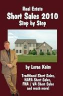 Real Estate Short Sales 2010 Step by Step di Loren Keim edito da Createspace