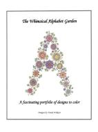 The Whimsical Alphabet Garden di Vonda Weikert edito da AuthorHouse