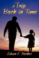A Trip Back in Time di Edwin F. Becker edito da AuthorHouse