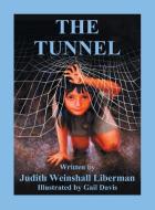 The Tunnel di Judith Weinshall Liberman edito da DOG EAR PUB LLC