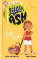 Little Ash Lost Luck! di Ash Barty, Jasmin McGaughey edito da HARPERCOLLINS