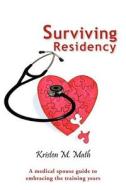 A Medical Spouse Guide To Embracing The Training Years di Kristen M. Math edito da Iuniverse.com
