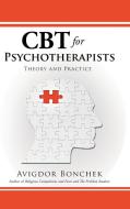 CBT for Psychotherapists di Avigdor Bonchek edito da Partridge Singapore