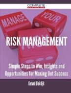 Risk Management - Simple Steps To Win, Insights And Opportunities For Maxing Out Success di Gerard Blokdijk edito da Complete Publishing