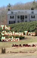 The Christmas Tree Murders: Victorian Mansion di John A. Miller Jr edito da Createspace