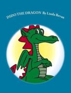 Dido the Dragon di Mrs Linda Rose Bevan edito da Createspace