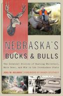 Nebraska's Bucks And Bulls di Joel W. Helmer edito da University Of Nebraska Press