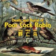 Death and Burial of Poor Cock Robin (Simplified Chinese): 05 Hanyu Pinyin Paperback Color di H. y. Xiao Phd edito da Createspace
