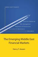 The Emerging Middle East Financial Markets di Henry T. Azzam edito da AuthorHouse