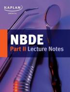 NBDE Part II Lecture Notes di Kaplan Medical edito da Kaplan Publishing (S&S)