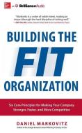 Building the Fit Organization: Six Core Principles for Making Your Company Stronger, Faster, and More Competitive di Dan Markovitz edito da McGraw-Hill Education on Brilliance Audio
