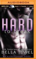 Hard to Break: An Alpha's Heart Novel di Bella Jewel edito da Audible Studios on Brilliance