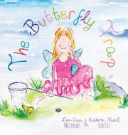 The Butterfly Trap di Lee-Ann Matthews, Katerin Juretic edito da FriesenPress