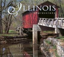 Illinois Impressions di Scott R. Avetta edito da Farcountry Press