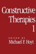 Constructive Therapies di Michael F. Hoyt edito da Guilford Press