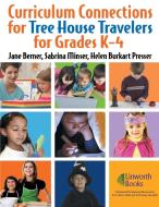 Curriculum Connections for Tree House Travelers for Grades K-4 di Jane Berner, Sabrina Minser, Helen Presser edito da Linworth