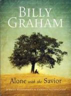 Billy Graham: Alone with the Savior: 31 Daily Meditations on Christ's Faithfulness di Billy Graham edito da Billy Graham Evangelistic Association