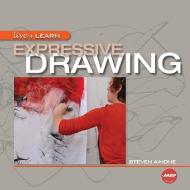 Expressive Drawing: A Practical Guide to Freeing the Artist Within di Steven Aimone edito da Lark Books (NC)