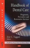 Handbook of Dental Care di Jose C. Taggart edito da Nova Science Publishers Inc