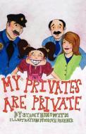 My Privates Are Private di Stacey Honowitz edito da DOG EAR PUB LLC