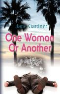 One Woman or Another di Jane Gardner edito da Booklocker.com, Inc.