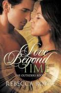 Love Beyond Time (the Outsiders #1) di Rebecca Royce edito da Silver Publishing