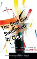 The Bird That Swallowed Its Cage: Selected Works of Curzio Malaparte di Curzio Malaparte edito da COUNTERPOINT PR