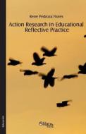 Action Research In Educational Reflective Practice di Rene Pedroza Flores edito da Libros En Red
