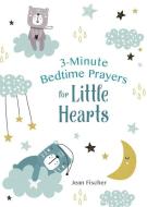 3-Minute Bedtime Prayers for Little Hearts di Jean Fischer edito da SHILOH KIDZ