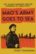 Mao's Army Goes To Sea di Toshi Yoshihara edito da Georgetown University Press