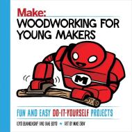 Woodworking for Young Makers di Loyd Blankenship, Lane Boyd edito da O'Reilly Media, Inc, USA