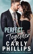 Perfect Together di Carly Phillips edito da CP PUB LLC