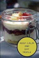 Keep Calm and Eat Trifle: Funny Notebook for Cake Lovers, 2 in 1 Half-Lined and Half-Blank Paper Journal di Writtenin Writtenon edito da LIGHTNING SOURCE INC