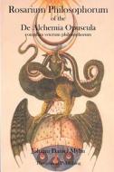 Rosarium Philosophorum: Of the de Alchemia Opuscula di Johann Daniel Myliu edito da Theophania Publishing