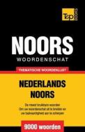 Thematische Woordenschat Nederlands-Noors - 9000 Woorden di Andrey Taranov edito da T&p Books