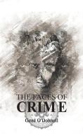 The Faces of Crime di Gene O'Donnell edito da Austin Macauley Publishers