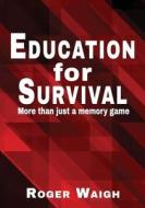 Education For Survival di Roger Waigh edito da The Choir Press