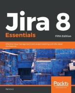 Jira 8 Essentials di Patrick Li edito da Packt Publishing